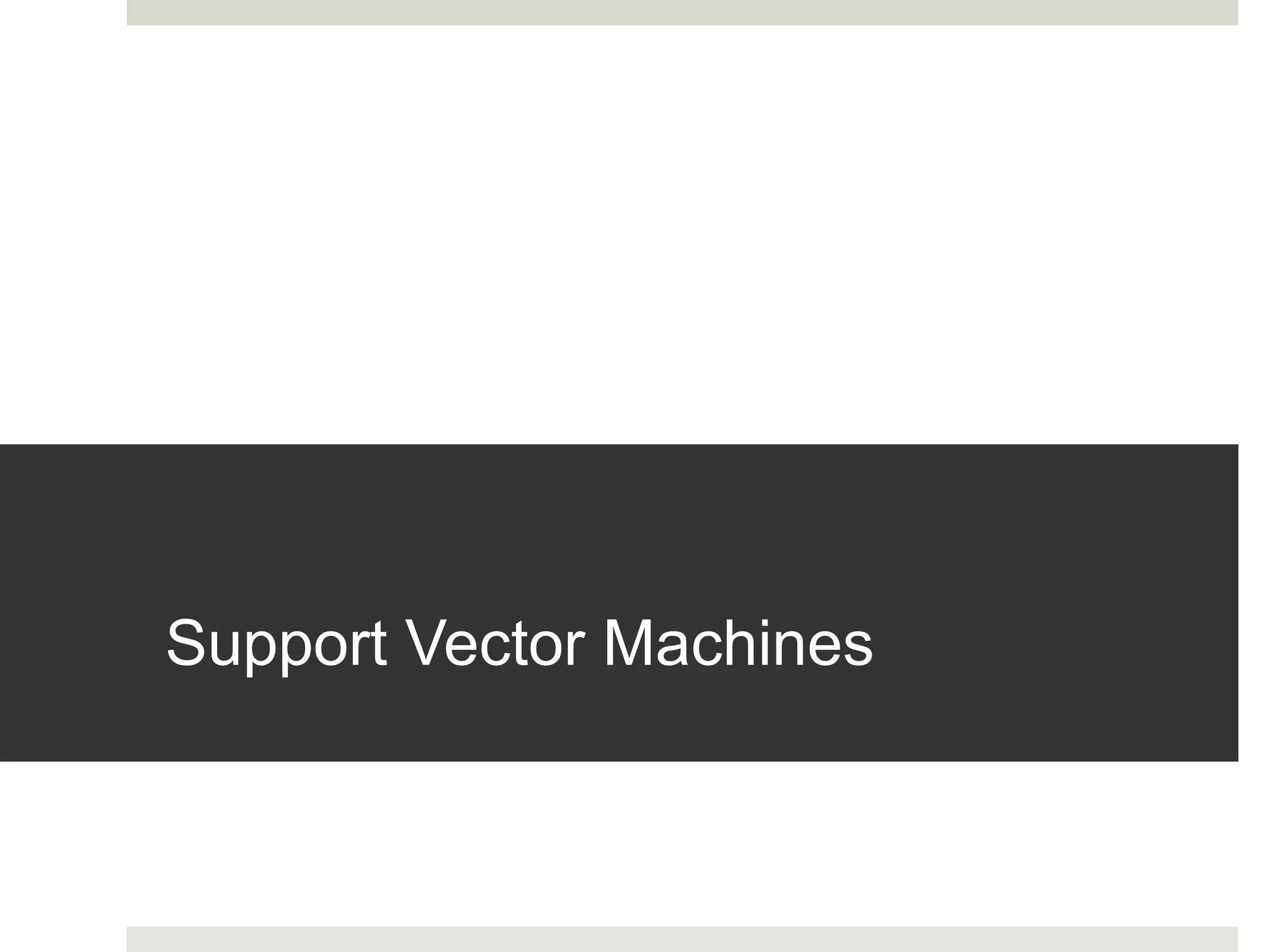 Support Vector Machines
 