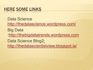 HERE SOME LINKS
Data Science
http://thedatascience.wordpress.com/
Big Data
:http://thebigdatatrends.wordpress.com
Data Science Blog2:
http://thedatascientistview.blogspot.ie/
 