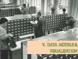 V. DATA MODELS &
VISUALIZATION
 