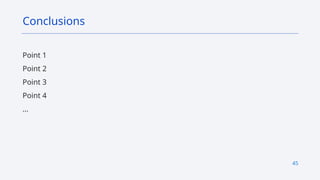 45
Point 1
Point 2
Point 3
Point 4
…
Conclusions
 