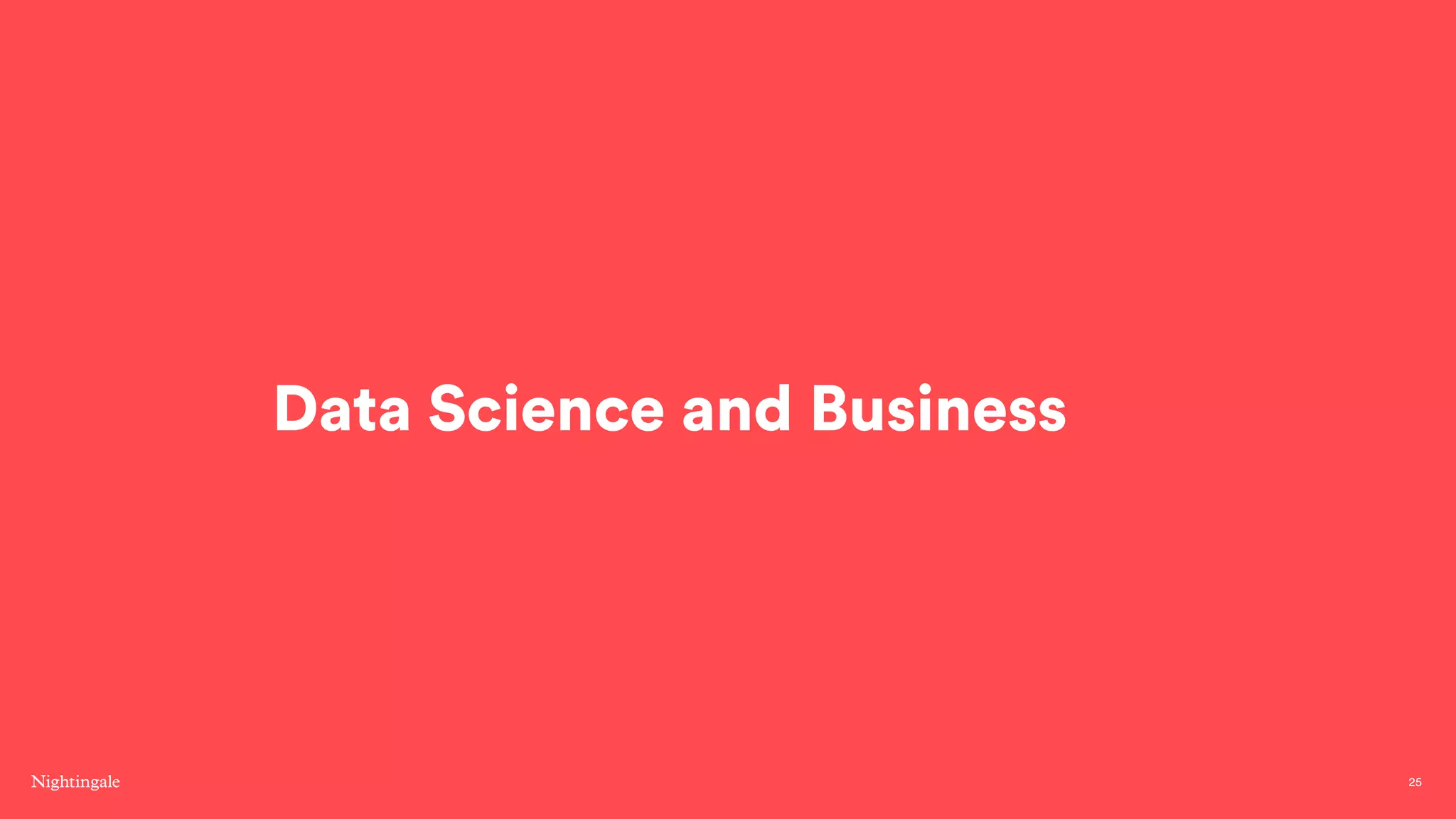 Data Science and Business
25
 