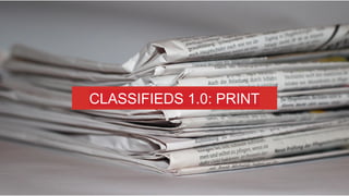 CLASSIFIEDS 1.0: PRINT
 