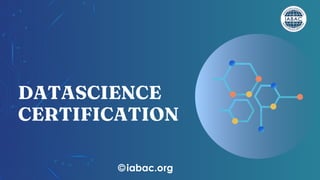 Data Science Certifications | IABAC | PPT