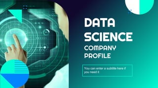 DATA
SCIENCE
COMPANY
PROFILE
You can enter a subtitle here if
you need it
 