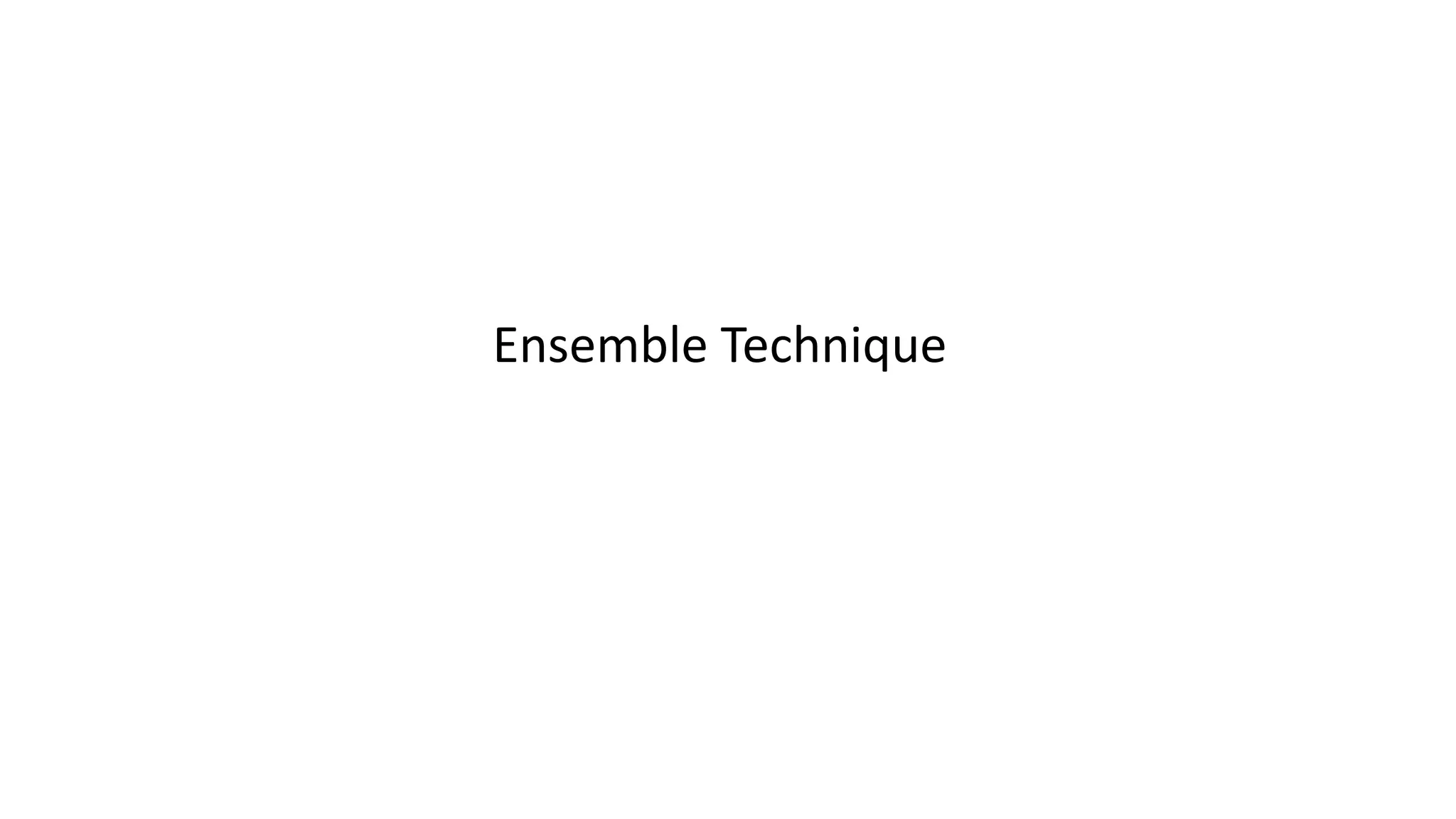 Ensemble Technique
 