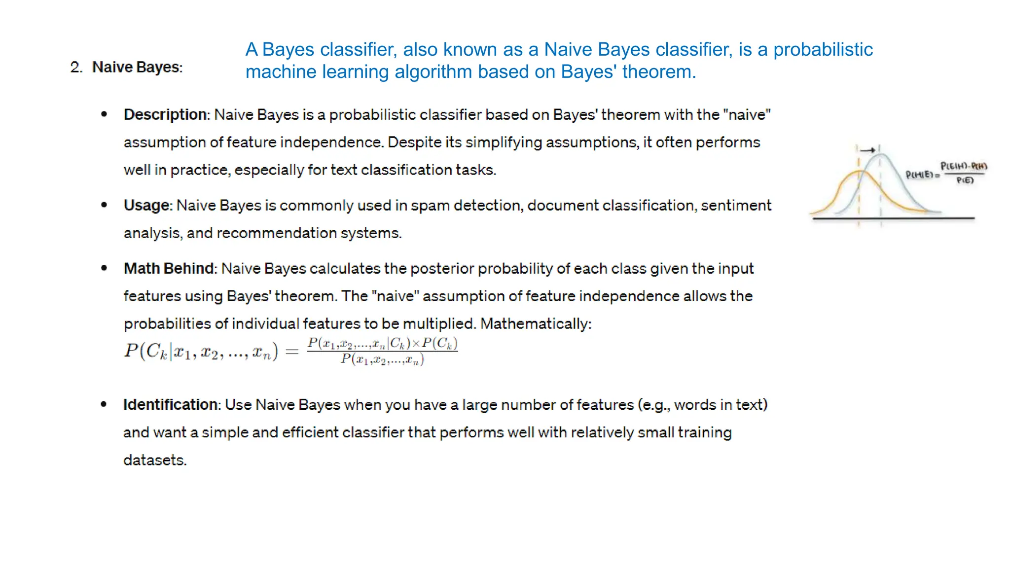 A Bayes classifier, also known as a Naive Bayes classifier, is a probabilistic
machine learning algorithm based on Bayes' theorem.
 