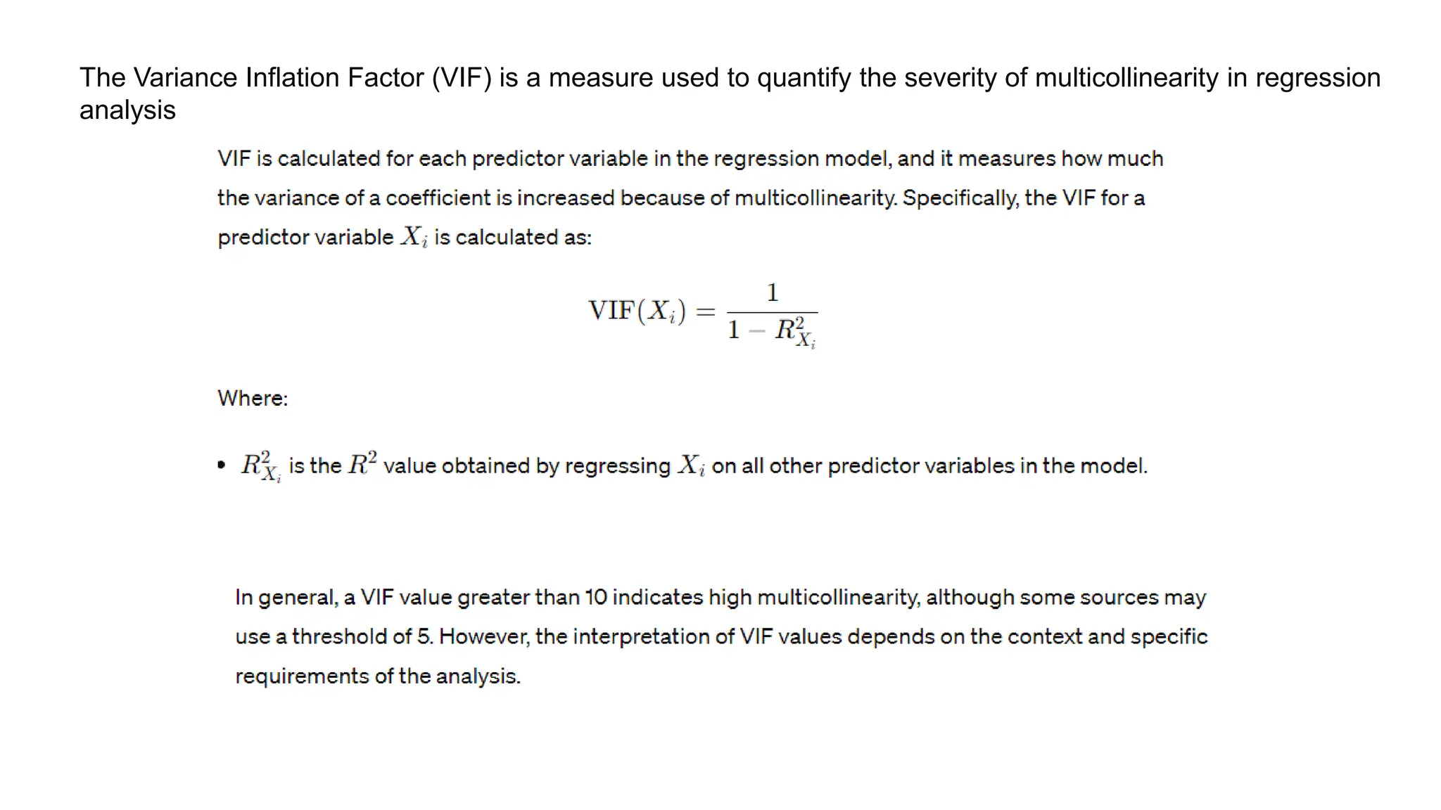 The Variance Inflation Factor (VIF) is a measure used to quantify the severity of multicollinearity in regression
analysis
 