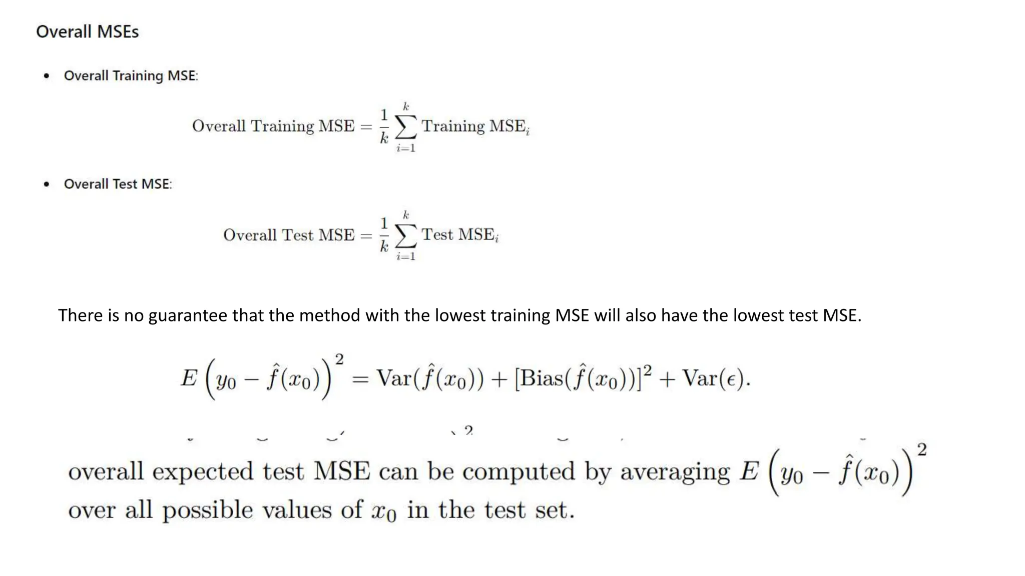 There is no guarantee that the method with the lowest training MSE will also have the lowest test MSE.
 