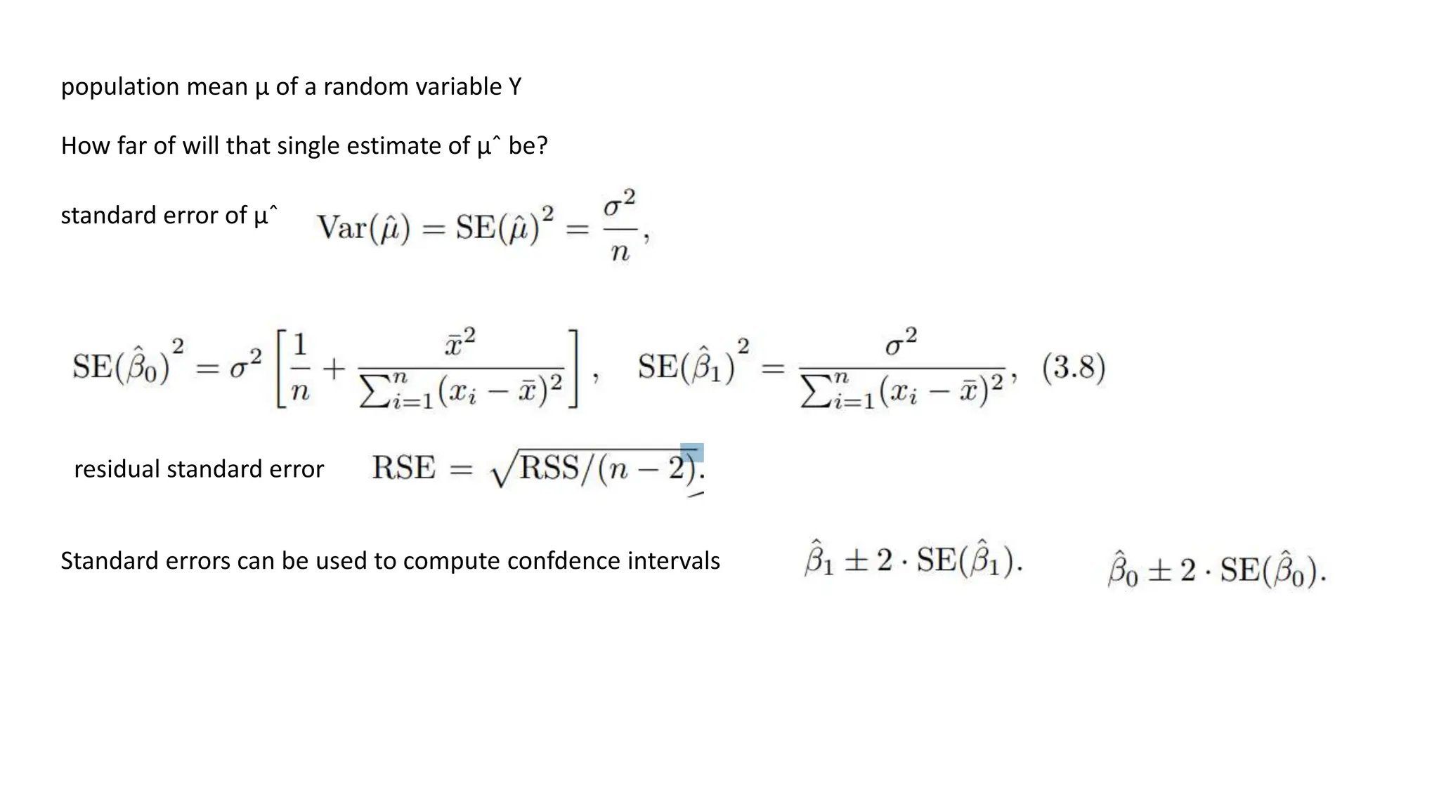 population mean µ of a random variable Y
How far of will that single estimate of µˆ be?
standard error of µˆ
residual standard error
Standard errors can be used to compute confdence intervals
 