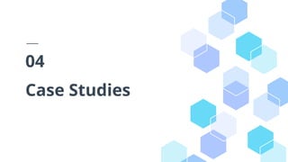 Case Studies
04
 