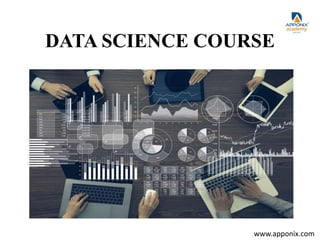 DATA SCIENCE COURSE
www.apponix.com
 