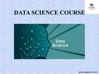 DATA SCIENCE COURSE
www.apponix.com
 