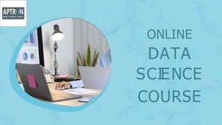 ONLINE
DATA
SCIENCE
COURSE
 
