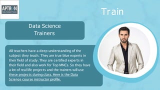 Train
All teachers have a deep understanding of the
subject they teach. They are true blue experts in
their field of study...
