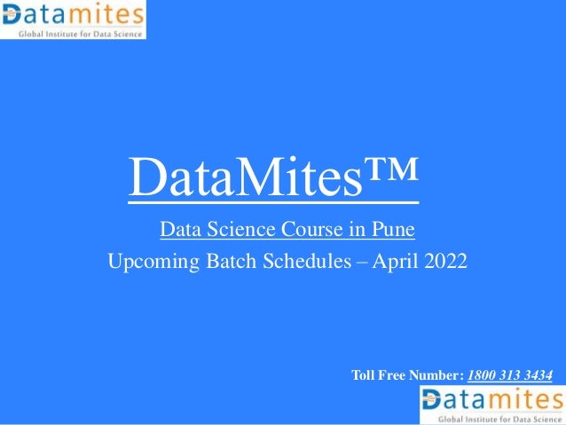 DataMites™
Data Science Course in Pune
Upcoming Batch Schedules – April 2022
Toll Free Number: 1800 313 3434
 