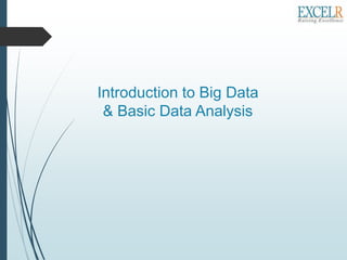 Introduction to Big Data
& Basic Data Analysis
 