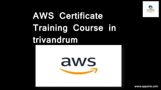 AWS Certificate
Training Course in
trivandrum
www.apponix.com
 