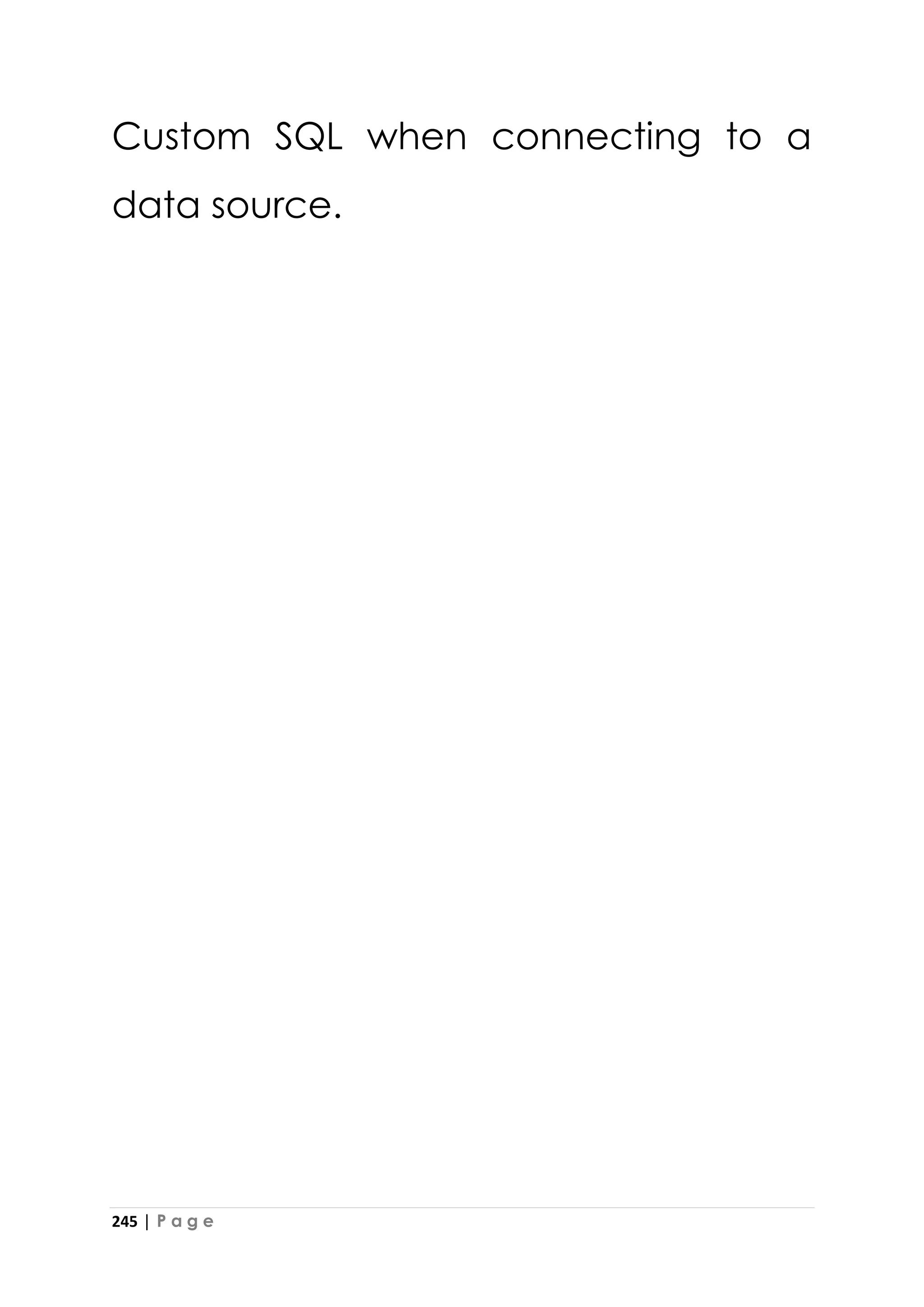 245 | P a g e
Custom SQL when connecting to a
data source.
 