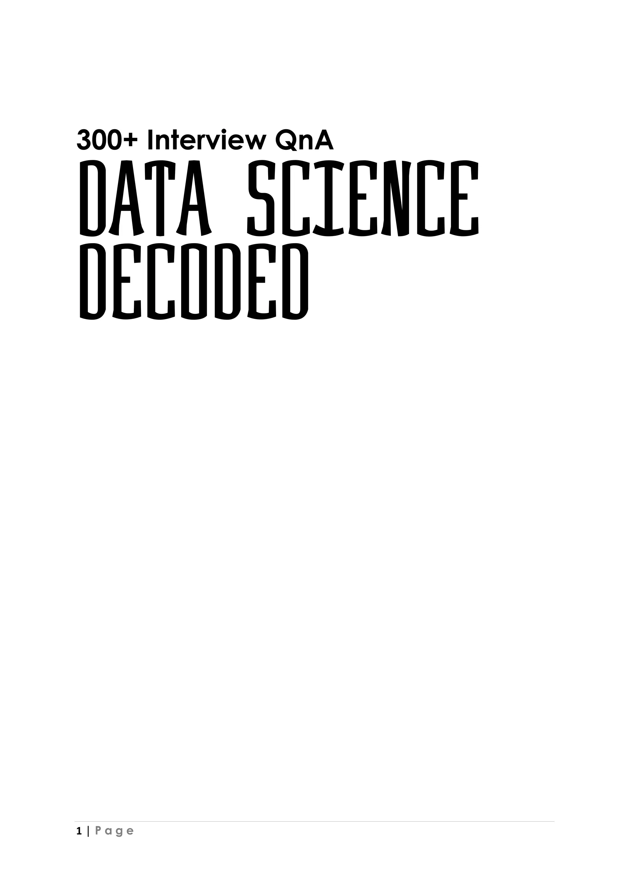 1 | P a g e
300+ Interview QnA
Data Science
Decoded
 