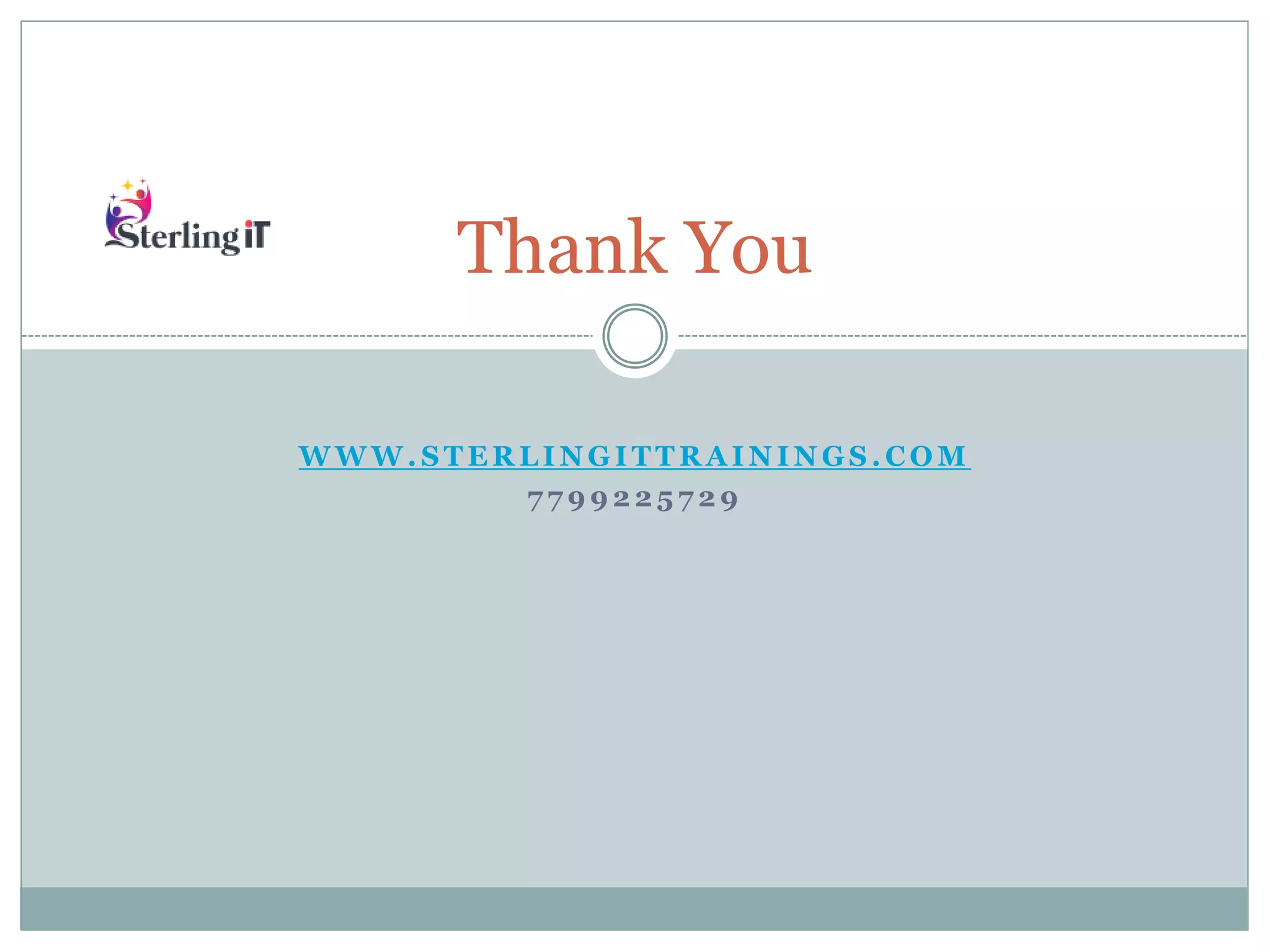 W W W . S T E R L I N G I T T R A I N I N G S . C O M
7 7 9 9 2 2 5 7 2 9
Thank You
 
