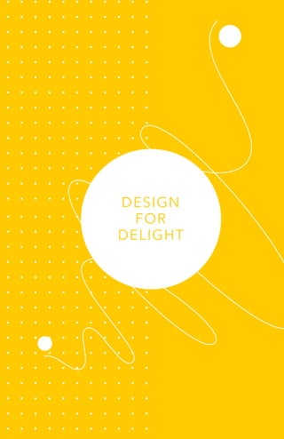 DESIGN
FOR
DELIGHT
 