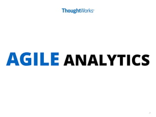 AGILE ANALYTICS 
21 
 