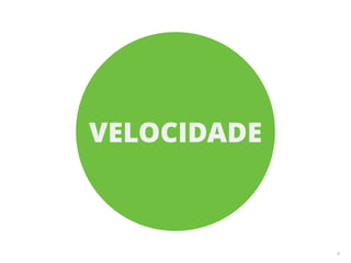 8 
VELOCIDADE 
 