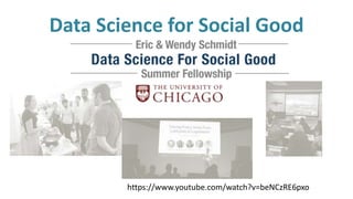 Data Science for Social Good
https://www.youtube.com/watch?v=beNCzRE6pxo
 