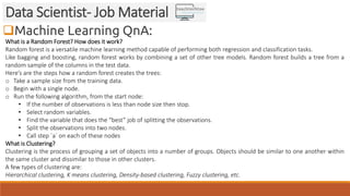 Machine Learning QnA:
Data Scientist- Job Material
What is a Random Forest? How does it work?
Random forest is a versatil...