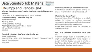 Numpy and Pandas QnA:
Data Scientist- Job Material
What are the different ways of creating DataFrame in pandas? Explain w...