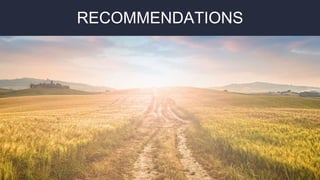 How about divider slides for
each general section?RECOMMENDATIONS
 