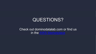 QUESTIONS?
Check out dominodatalab.com or find us
in the AWS Marketplace
 