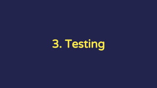 3. Testing
 