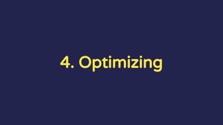4. Optimizing
 