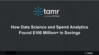 1
Analytics Accelerator
What questions do you have?
1
How Data Science and Spend Analytics
Found $100 Million+ in Savings
 