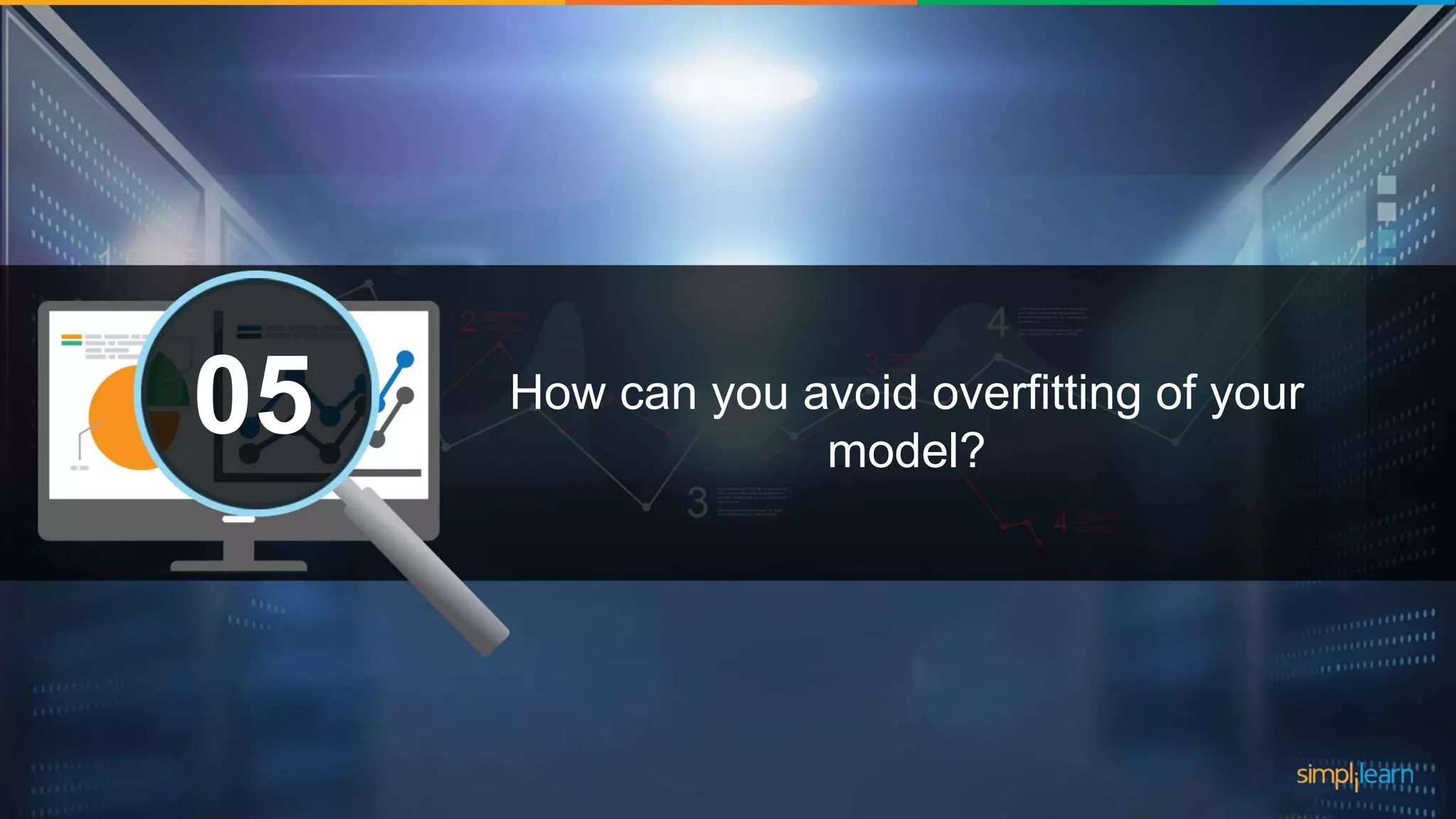 What are the datatypes supported in Tableau?1 How can you avoid overfitting of your model? 05 