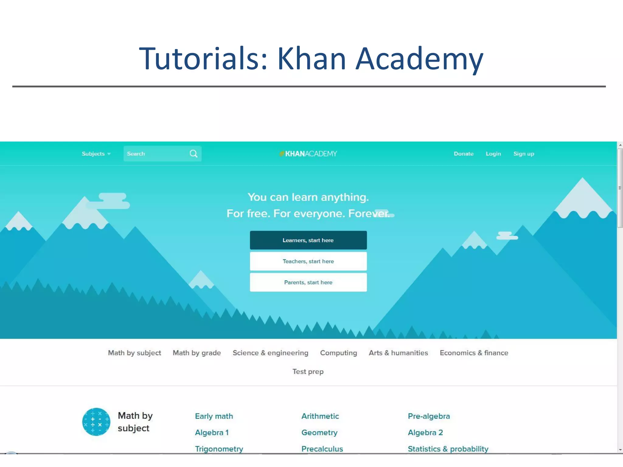 Tutorials: Khan Academy
 