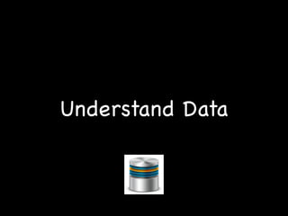 Understand Data
 