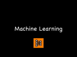 Machine Learning
 