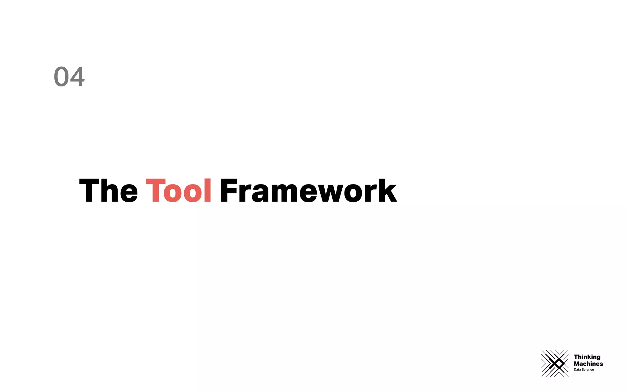 Thinking
Machines
Data Science
The Tool Framework
04
 