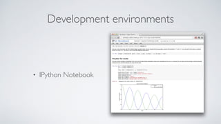 Development environments
• IPython Notebook
 