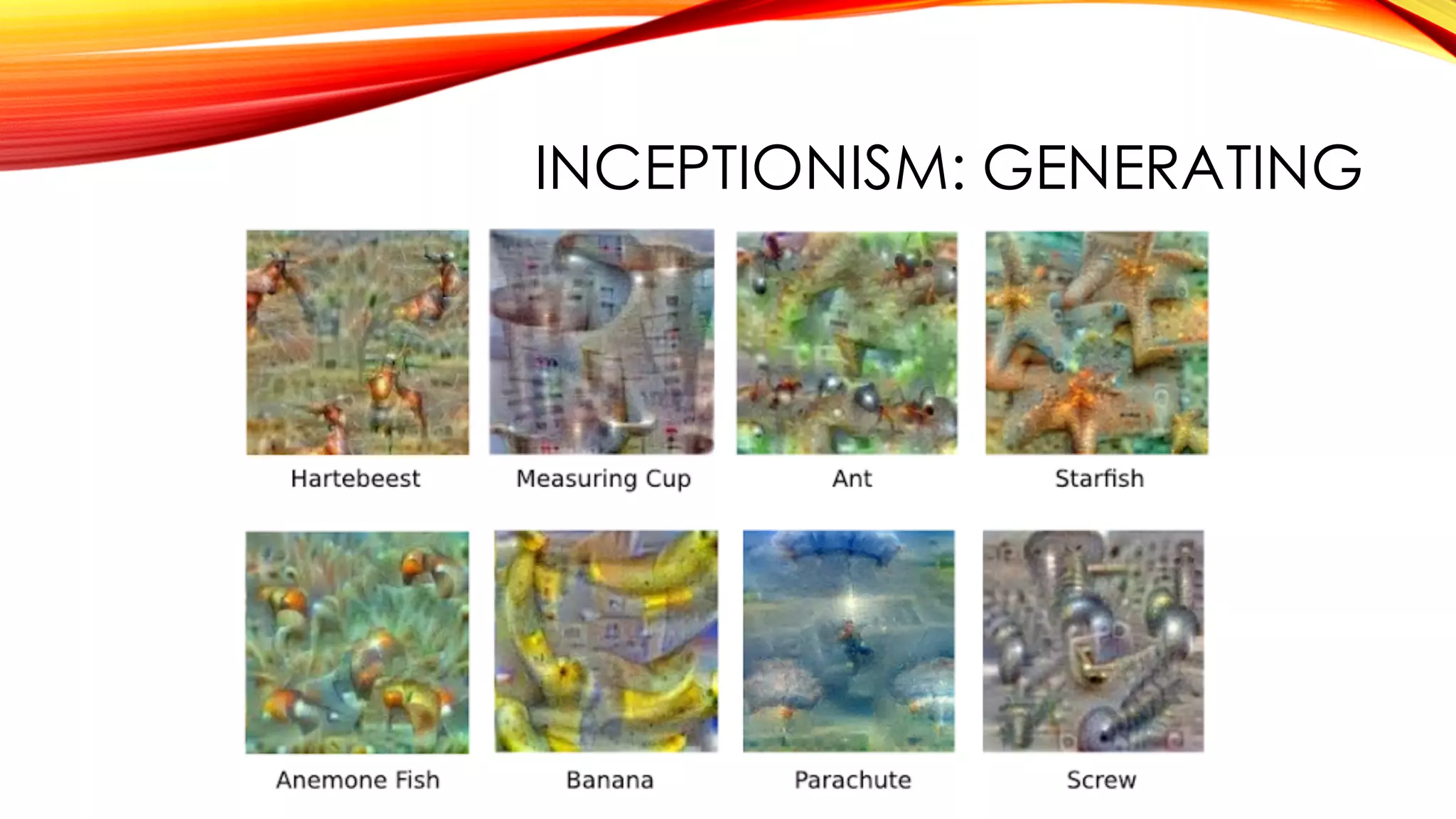 INCEPTIONISM: GENERATING
 