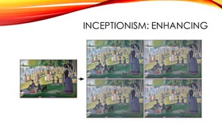 INCEPTIONISM: ENHANCING
 