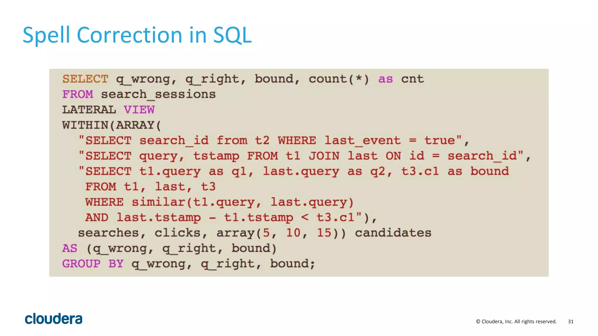 31© Cloudera, Inc. All rights reserved.
Spell Correction in SQL
 