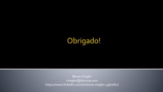 Renzo Ziegler
rziegler@bttcorp.com
https://www.linkedin.com/in/renzo-ziegler-49b1b62/
 