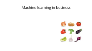 Machine learning in business
 