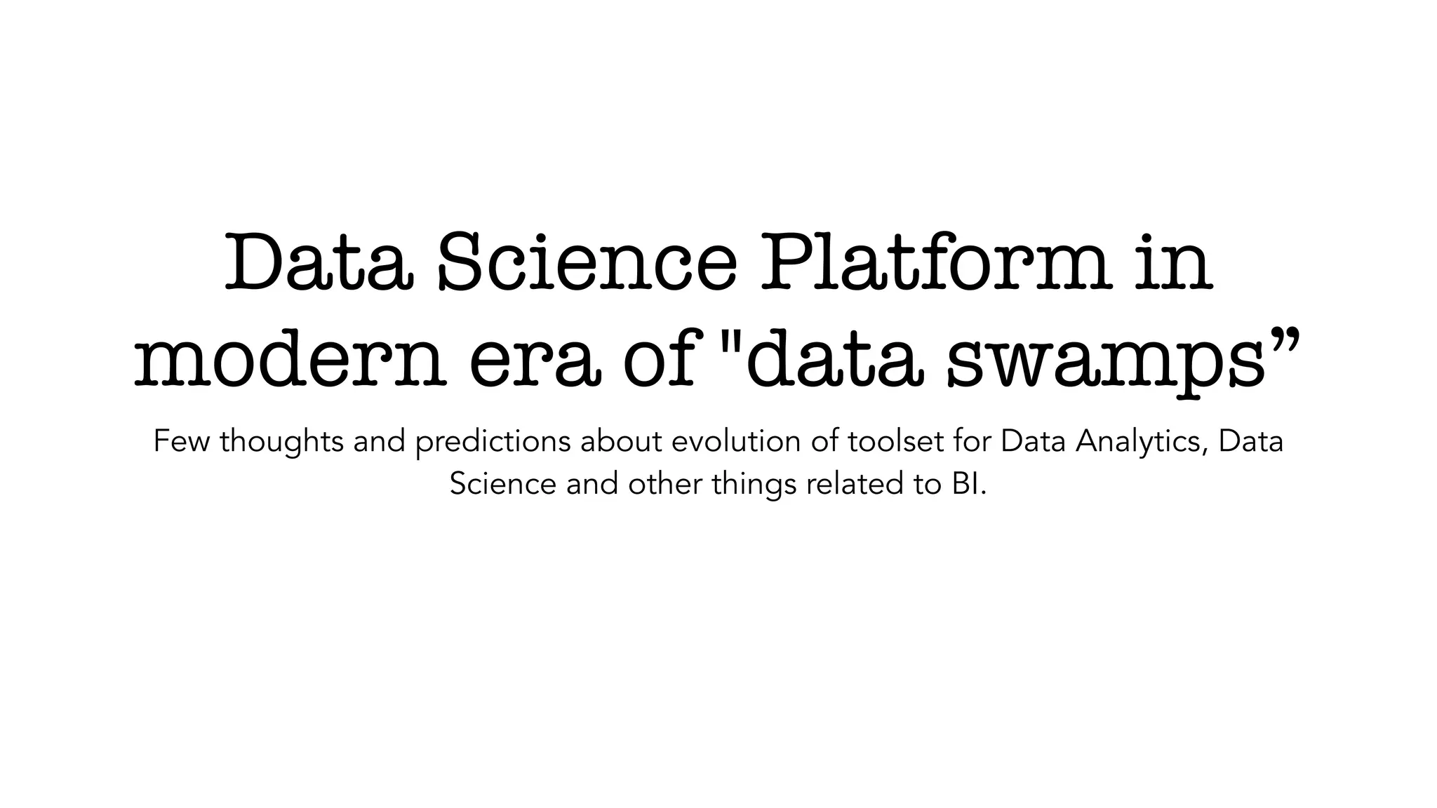 Data science platform in modern era of