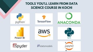 TOOLS YOU’LL LEARN FROM DATA
SCIENCE COURSE IN KOCHI
 