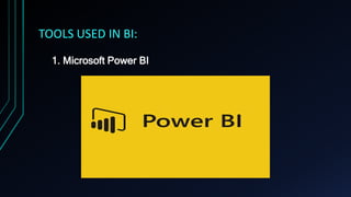 TOOLS USED IN BI:
1. Microsoft Power BI
 