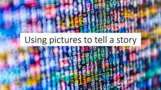 Using pictures to tell a story
 